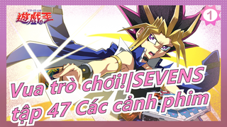 [Vua trò chơi!|SEVENS] tập 47 Các cảnh phim_A