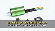 Replace the brushless motor - 1/16 Brushless Off - Road Car (PRO)