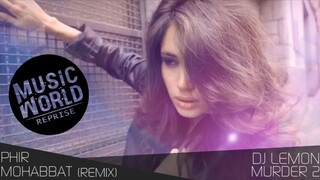 Phir_Mohabbat__Remix__DJ_Lemon___Arijit_Singh(720p)