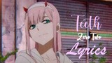 Teeth Lyrics ft Zero Two「AMV」#lyrics #anime #zerotwo #darling #hisoka