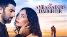 EP.11 THE AMBASSADOR DAUGHTER (TURKISH DRAMA ENGLISH SUB.)