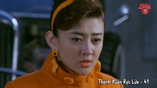 Thanh Xuân Rực Lửa - Tập 41