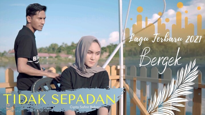 BERGEK TERBARU 2021 - TIDAK SEPADAN [ Official Music Video ]