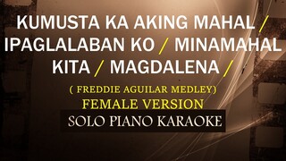 KUMUSTA KA AKING MAHAL / IPAGLALABAN KO / MINAMAHAL KITA / MAGDALENA /( FEMALE VERSION MEDLEY )