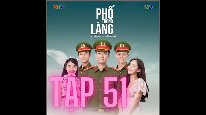 Phố Trong Làng Tập 51 VTV1 || Bản Chuẩn Không Quảng Cáo