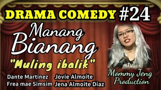 DRAMA COMEDY ILOCANO-MANANG BIANANG-Episode 24 (Muling ibalik) Mommy Jeng Production