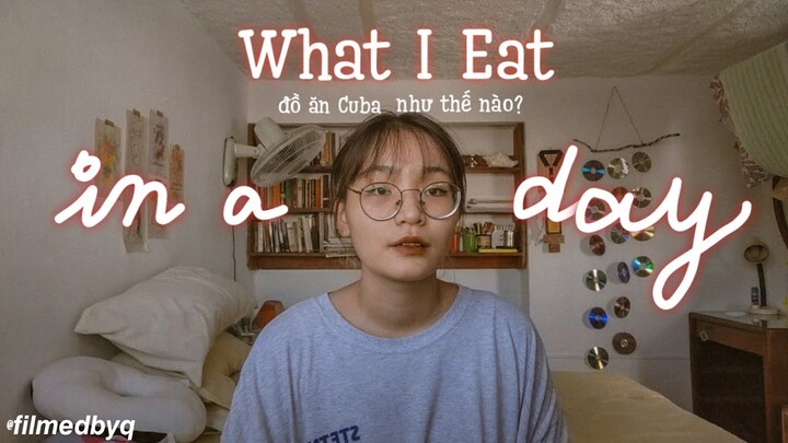 WHAT I EAT IN A DAY 🍒 | ĐỒ ĂN CUBA 🇨🇺 NHƯ THẾ NÀO? | filmedbyq