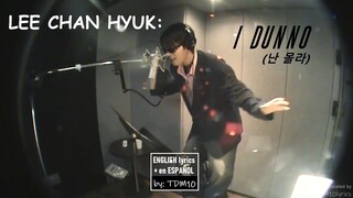 Lee Chan Hyuk (이찬혁) - I dunno (난 몰라 - 유브이 방/UV Room) [ENG/ESP/KOR lyrics by TDM10]