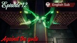 Against the gods Episode 12 Sub English