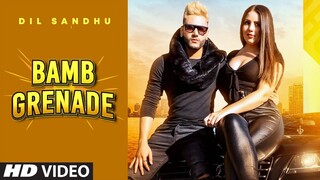 Bamb Grenade (Full Song) Dil Sandhu | Lovey Akhtar | Mani Kakra | Latest Punjabi Songs 2021