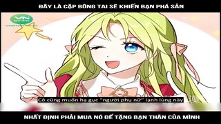 Review Truyện: Đây là cặp bông tai sẽ khiến bạn phá sản, nhất định phải mua nó để tặng bạn thân