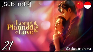 [Sub Indo] Long Planned Love – Eps. 21 (2025)