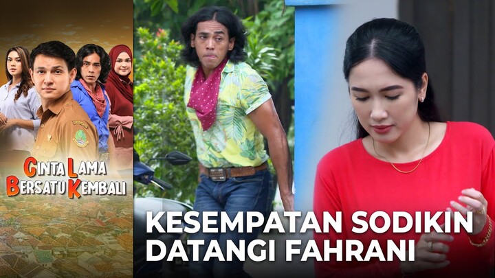 MODAL NEKAT!! Sodikin Datangi Rumah Fahrani | CINTA LAMA BERSATU KEMBALI