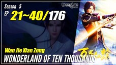 【Wan Jie Xian Zong】 S5 EP 21~40 (197-216) - Wonderland Of 10.000 | Donghua Sub Indo