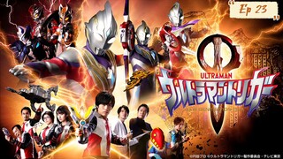 Ultraman Trigger ตอน 23 พากย์ไทย