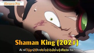 Shaman King (2021) Tập 28 - Ai sẽ bảo vệ Ren
