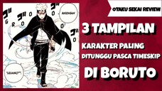 Pasca Timeskip - Inilah 3 Tampilan Karakter Yang Paling Ditunggu Di Boruto Two Blue Vortex!!