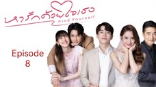 🇹🇭 | EP 8 Find Yourself (2023) English Sub