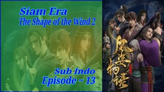 Eps - 13 | The Shape Of The Wind 2 Siam Era Sub Indo