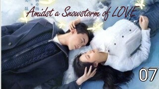 ENG SUB [Amidst a Snowstorm of LOVE] ep 07