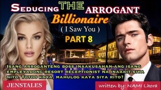 PART 8: SEDUCING THE ARROGANT BILLIONAIRE  Pinoy/Tagalog love story KILIG PA MORE!