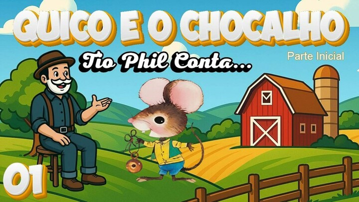 #01 - Quico e o Chocalho - Tio Phil Conta - Parte 01