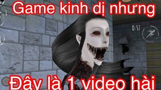 Game kinh dị nhưng đây là 1 video hài !