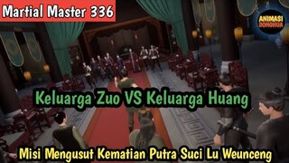 Martial Master 336 ‼️Keluarga Zuo VS Keluarga Huang . Membantai Para Ahli Dari Keluarga Huang ...