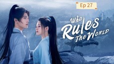 Who Rules The World Episode 27