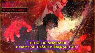 review anime : 9 TUỔI BỎ NHÀ RA ĐI, 8 NĂM SAU THÀNH KIẾM ĐẠO TOP 1 || TÓM TẮT ANIME HAY