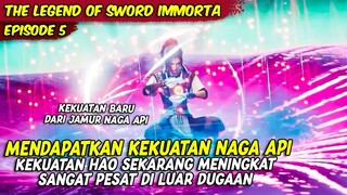 KEKUATAN BARU DARI NAGA API DI DAPATKAN OLEH HAO | THE LEGEND OF TAIYI SWORD | EPISODE 5