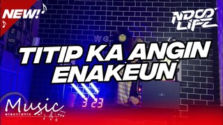 DJ TITIP KA ANGIN BREAKDUTCH BOOTLEG ENAKEUN KANE POLL FULL BASS [NDOO LIFE]