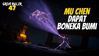 MU CHEN DAPAT PATUNG BONEKA KAYA XIAO YAN - ALUR CERITA The Great Ruler 47