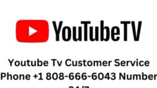 Youtube Tv Customer Service Phone +1 808-666-6043 Number 247