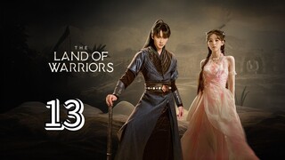 The Land Of Warriors Episode 13