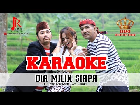 IRWAN KRISDIYANTO & HARIRI (DUO SATARETAN DHIBIK) DIA MILIK SIAPA - KARAOKE