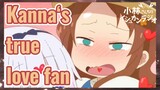 Kanna‘s true love fan