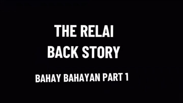 THE RELAI BACK STORY BAHAY BAHAYAN PART 1