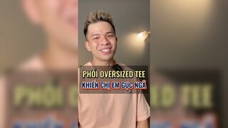 Phối oversized Tee khiến chị em gục ngã
