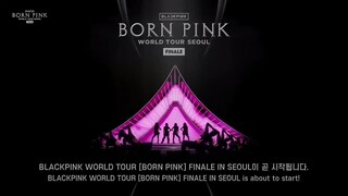 BLACKPINK - WORLD TOUR [BORN PINK] FINALE IN SEOUL