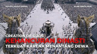 CREATION OF GODS | HANCURNYA DINASTI TERKUAT DUNIA KARENA MENANTANG DEWA