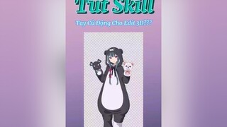 Tut skill tay cử động cho bạn  xuhuong fyp anime edit tutorial 🌈sky_girl👑 🦁king_team🦁