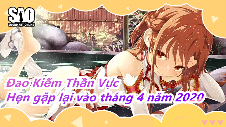 [Đao Kiếm Thần Vực]Hẹn gặp lại vào tháng 4 năm 2020