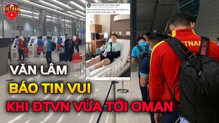 Văn Lâm Báo TIN VUI NGẤT TRỜI khi Đội Tuyển Vừa Tới Oman! HLV Park