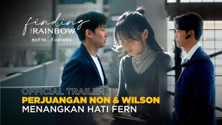 Finding The Rainbow | Perjuangan Non & Wilson Menangkan Hati Fern | Aom Sushar, God Itthipat