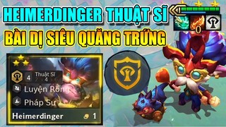 BÀI DỊ HEIMERDINGER THUẬT SĨ SIÊU NÉM TRỨNG CARRY CỰC ÁC TEAM ĐỊCH CỰC ỨC CHẾ
