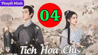 TÍCH HOA CHỈ - Tập 4 [Thuyết Minh] | Phim Cổ Trang Trung Quốc Hay Nhất 2024