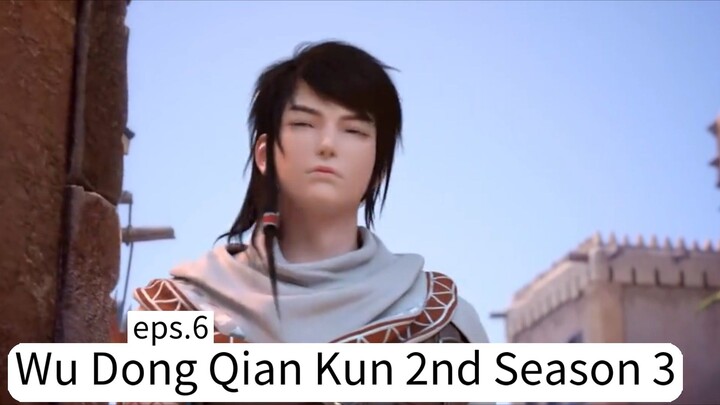 Wu Dong Qian Kun 2nd Season 3. eps.6