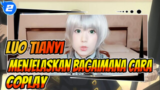 Luo Tianyi
Menjelaskan Bagaimana Cara
Coplay_2