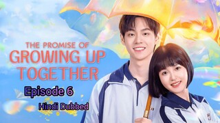 The Promise of Growing Up Together – EP 6 _ Hindi Dubbed